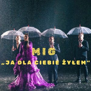 MIG - Ja dla Ciebie żyłem