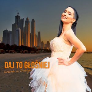 DAJ TO GŁOŚNIEJ - Wesele w Dubaju