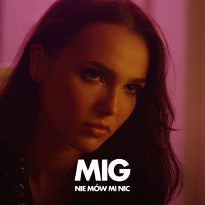 MIG - Nie mów mi nic