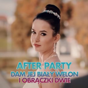 AFTER PARTY - Dam jej biały welon