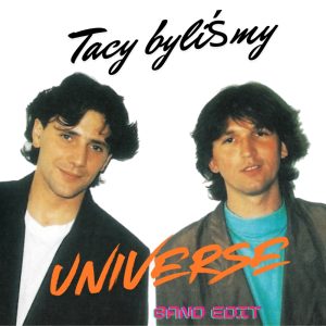 UNIVERSE - Tacy byliśmy jeszcze wczoraj (band edit)