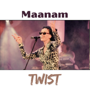 MAANAM - Twist