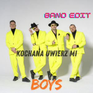 BOYS - Kochana uwierz mi (band edit)
