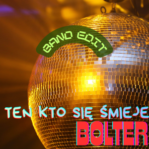 BOLTER - Ten kto się śmieje (band edit)