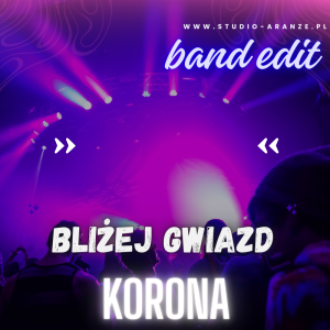 KORONA - Bliżej gwiazd (band edit)
