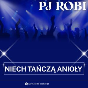 PJ ROBI - Niech tańczą anioły