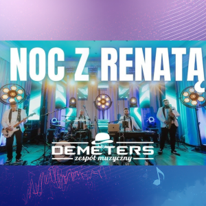 DEMETERS - Noc z Renatą (z rep. Renaty Zarębskiej)