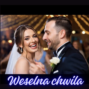 MUZYCZNA PRZYGODA - Weselna chwila