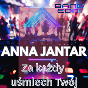 ANNA JANTAR - Za każdy uśmiech Twój (band edit)