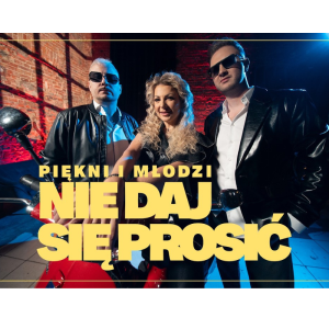 PIĘKNI I MŁODZI - Nie daj się prosić