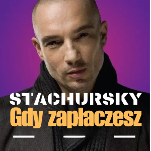 STACHURSKY - Gdy zapłaczesz 2k26