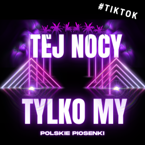 POLSKIE PIOSENKI - Tej nocy tylko my