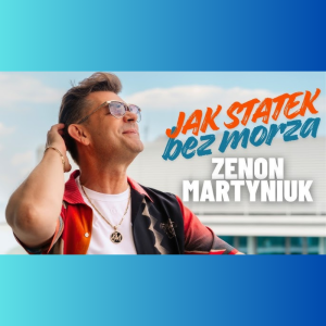 ZENEK MARTYNIUK - Jak statek bez morza